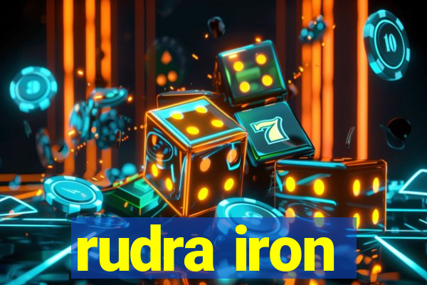 rudra iron